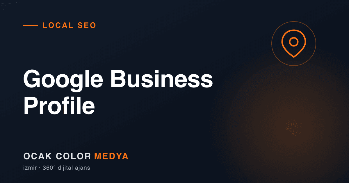 Google Business Profile Optimization: A 2026 Local SEO Guide — Ocakcolor Media blog